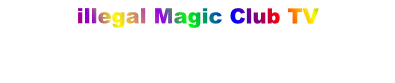 illegal Magic Club TV